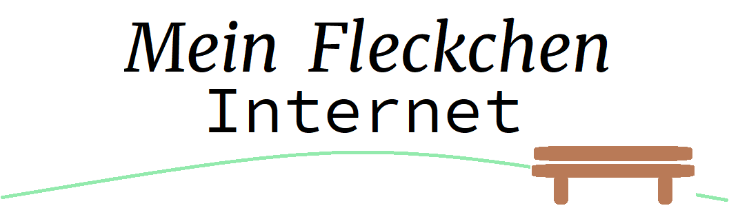 Mein Fleckchen Internet